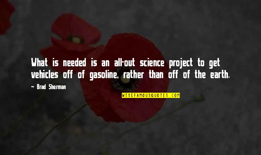 Okeiths Quotes By Brad Sherman: What is needed is an all-out science project