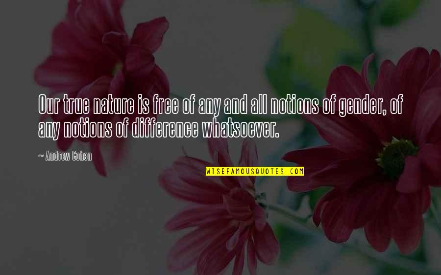 Okeke Auburn Quotes By Andrew Cohen: Our true nature is free of any and