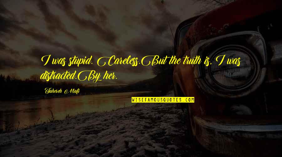 Okelley Sorohan Locations Quotes By Tahereh Mafi: I was stupid. Careless.But the truth is, I