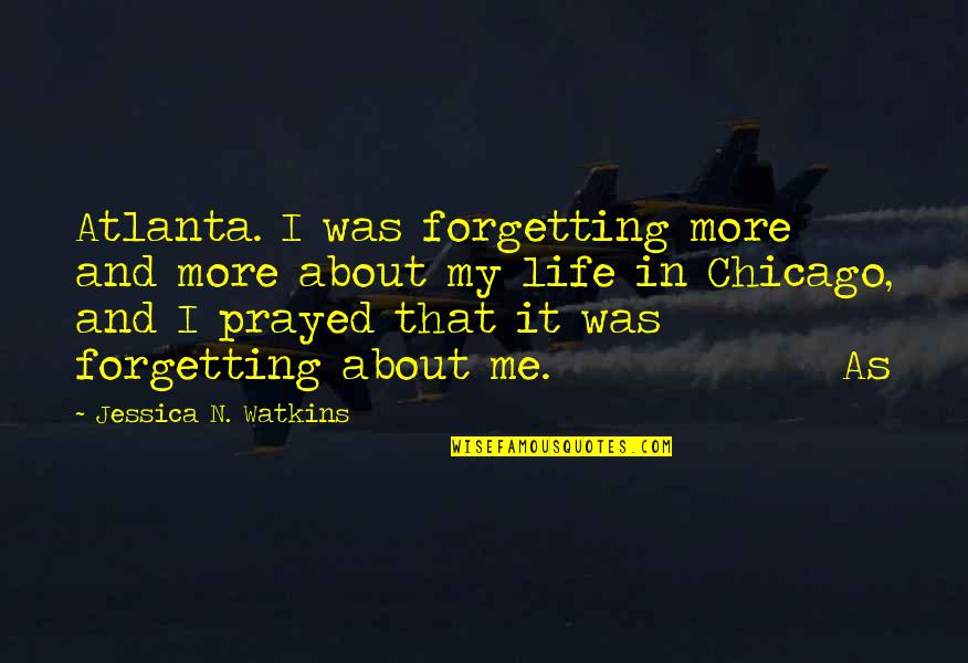 Okells Quotes By Jessica N. Watkins: Atlanta. I was forgetting more and more about Okells Quotes By Jessica N. Watkins: Atlanta. I was forgetting more and more about