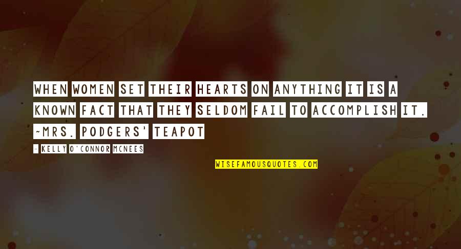 O'kelly Quotes By Kelly O'Connor McNees: When women set their hearts on anything it O'kelly Quotes By Kelly O'Connor McNees: When women set their hearts on anything it