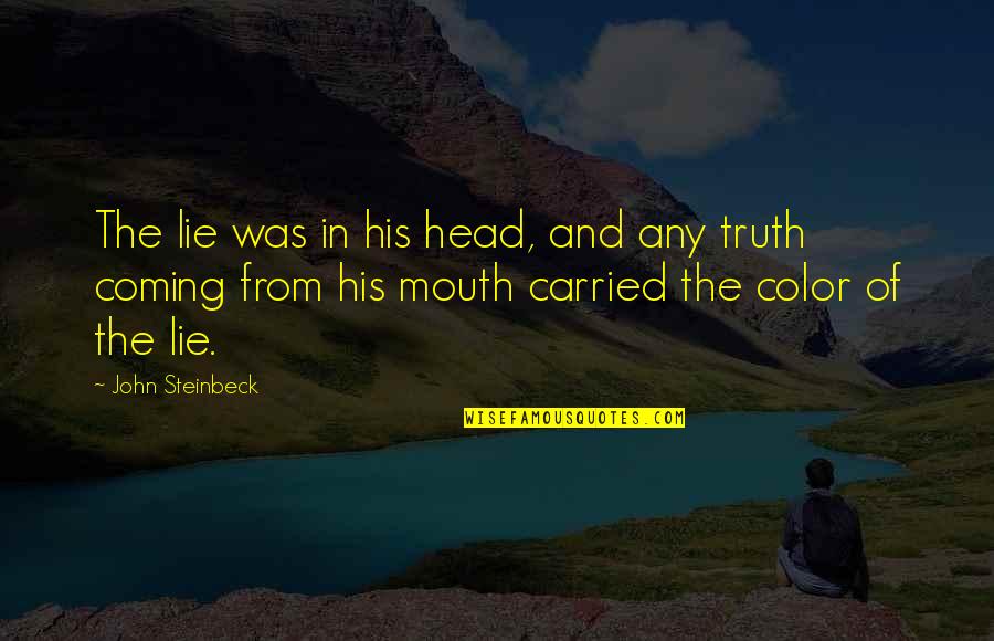 Okelola Quotes By John Steinbeck: The lie was in his head, and any