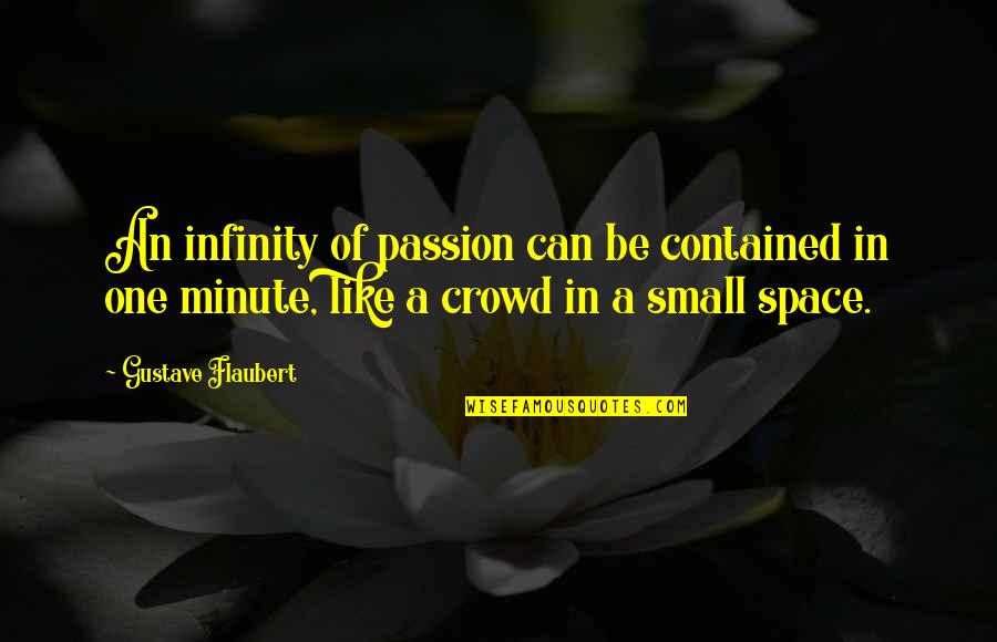 Okeng Quotes By Gustave Flaubert: An infinity of passion can be contained in