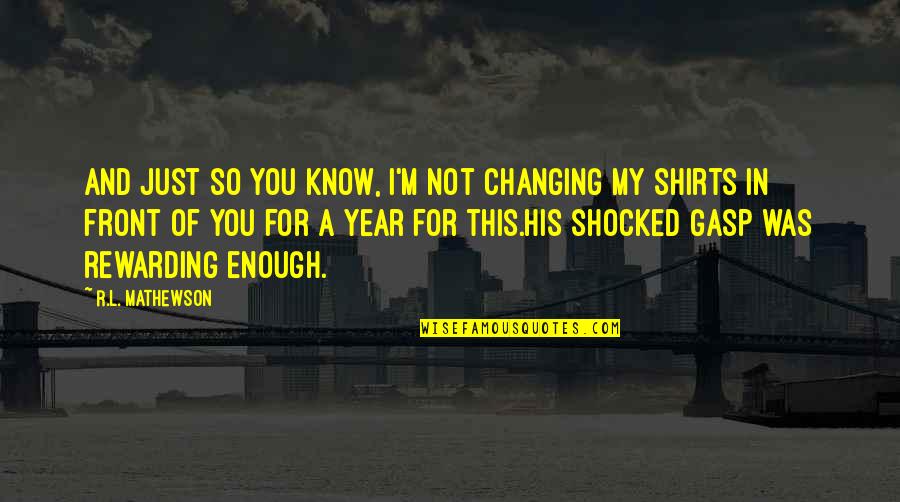 Okethics Quotes By R.L. Mathewson: And just so you know, I'm not changing Okethics Quotes By R.L. Mathewson: And just so you know, I'm not changing