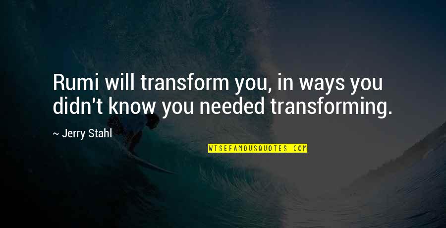 Okey Dokey Meme Quotes By Jerry Stahl: Rumi will transform you, in ways you didn't
