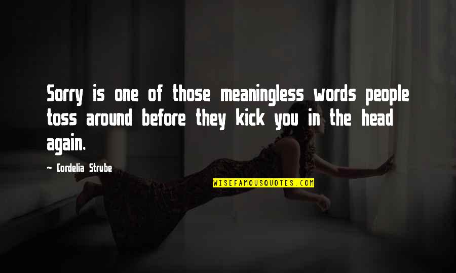 Okey Oyunu Quotes By Cordelia Strube: Sorry is one of those meaningless words people Okey Oyunu Quotes By Cordelia Strube: Sorry is one of those meaningless words people