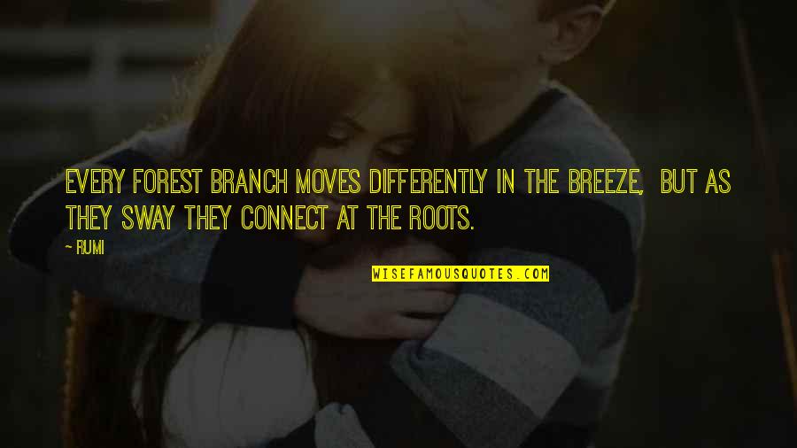 Okha Quotes By Rumi: Every forest branch moves differently in the breeze,