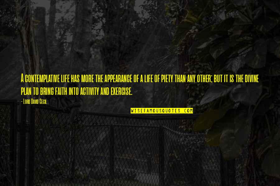 Oki Quotes By Lord David Cecil: A contemplative life has more the appearance of Oki Quotes By Lord David Cecil: A contemplative life has more the appearance of