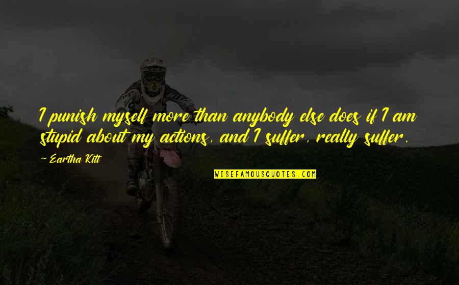 Okieriete Onaodowan Quotes By Eartha Kitt: I punish myself more than anybody else does Okieriete Onaodowan Quotes By Eartha Kitt: I punish myself more than anybody else does
