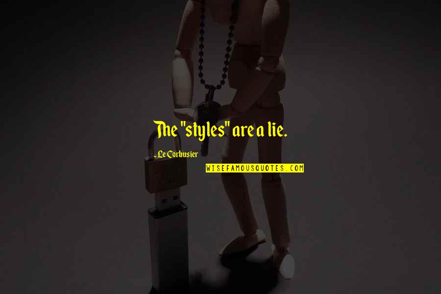 Okigbo Austin Quotes By Le Corbusier: The "styles" are a lie.