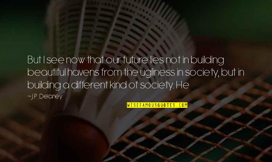 Okigbo Ojukwu Quotes By J.P. Delaney: But I see now that our future lies Okigbo Ojukwu Quotes By J.P. Delaney: But I see now that our future lies