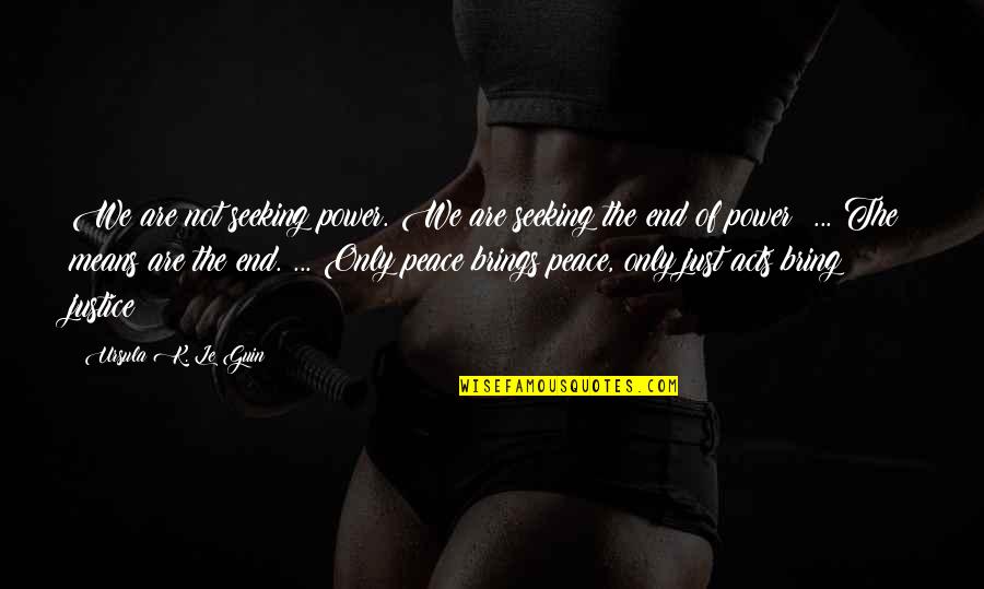 Okigbo Ojukwu Quotes By Ursula K. Le Guin: We are not seeking power. We are seeking Okigbo Ojukwu Quotes By Ursula K. Le Guin: We are not seeking power. We are seeking