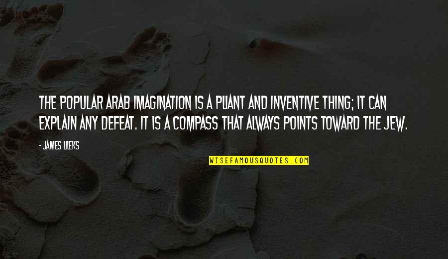 Okins Trading Quotes By James Lileks: The popular Arab imagination is a pliant and Okins Trading Quotes By James Lileks: The popular Arab imagination is a pliant and