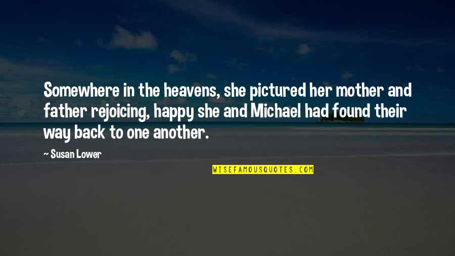 Okinyo Madoido Quotes By Susan Lower: Somewhere in the heavens, she pictured her mother Okinyo Madoido Quotes By Susan Lower: Somewhere in the heavens, she pictured her mother
