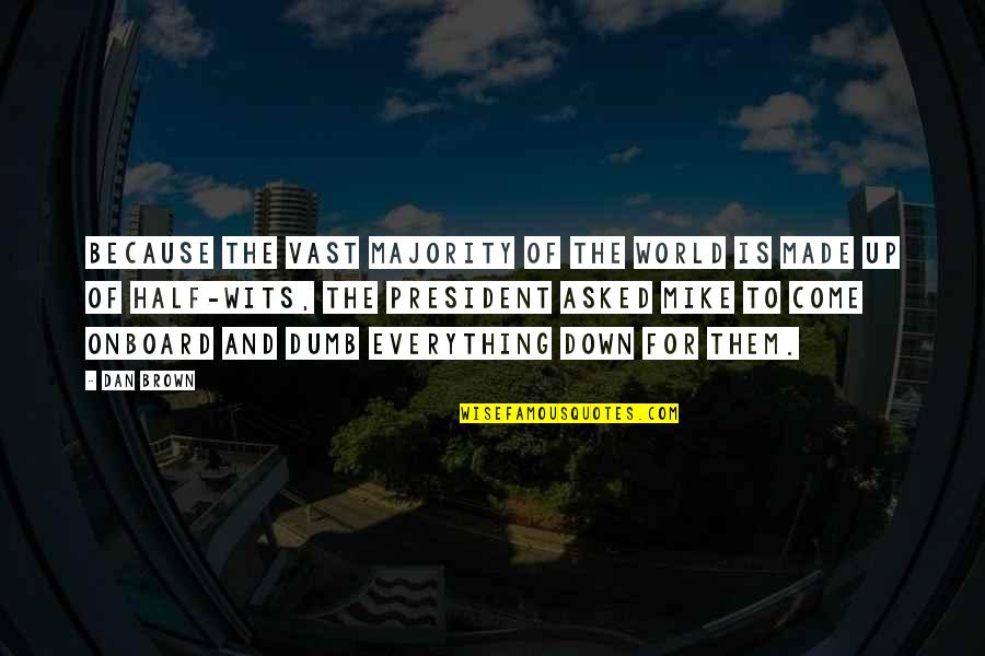 Okkur Walmart Quotes By Dan Brown: Because the vast majority of the world is