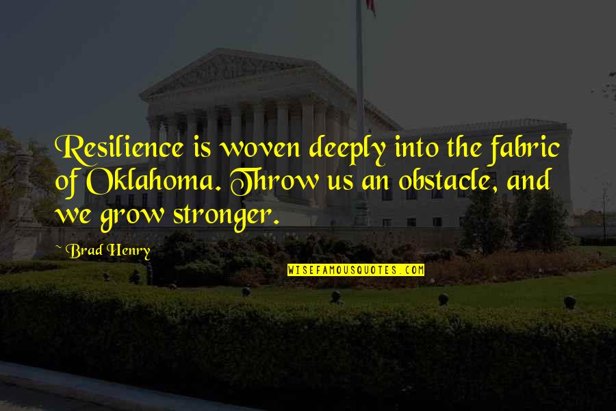 Oklahoma Quotes By Brad Henry: Resilience is woven deeply into the fabric of
