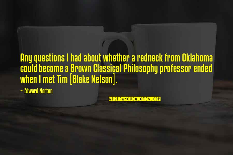 Oklahoma Quotes By Edward Norton: Any questions I had about whether a redneck