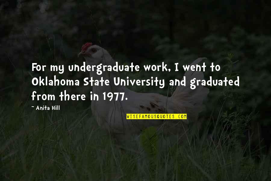 Oklahoma's Quotes By Anita Hill: For my undergraduate work, I went to Oklahoma