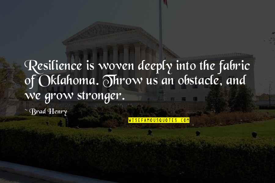 Oklahoma's Quotes By Brad Henry: Resilience is woven deeply into the fabric of