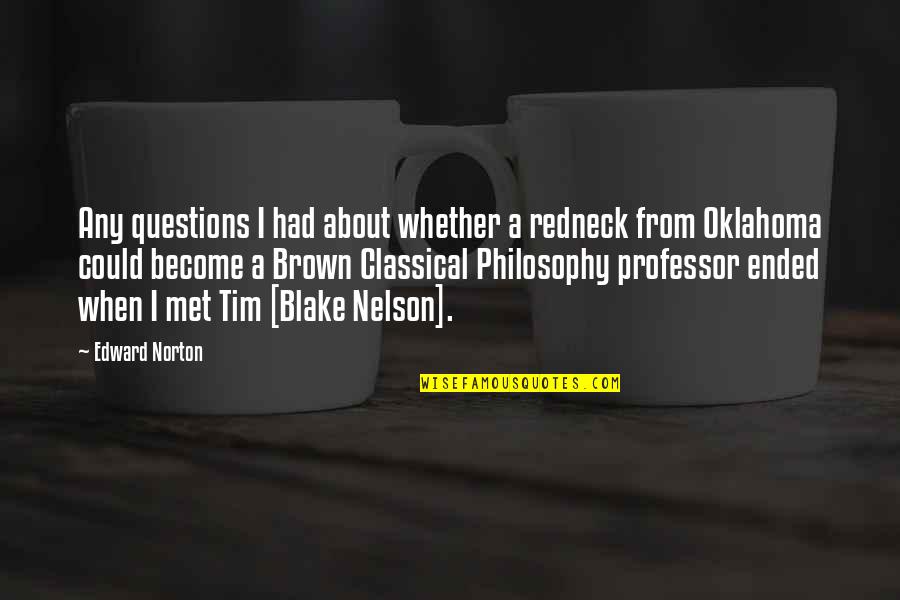 Oklahoma's Quotes By Edward Norton: Any questions I had about whether a redneck