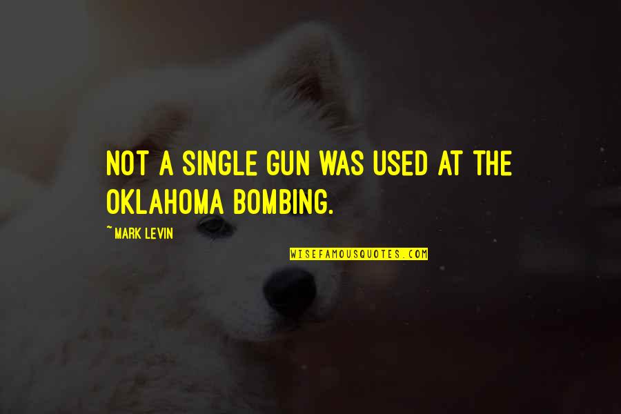 Oklahoma's Quotes By Mark Levin: Not a single gun was used at the