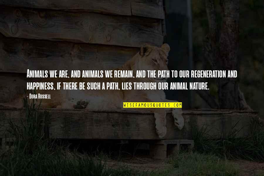 Oklander Quotes By Dora Russell: Animals we are, and animals we remain, and Oklander Quotes By Dora Russell: Animals we are, and animals we remain, and