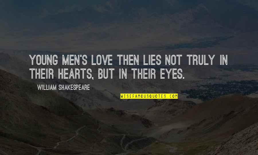 Oklevanje Quotes By William Shakespeare: Young men's love then lies not truly in