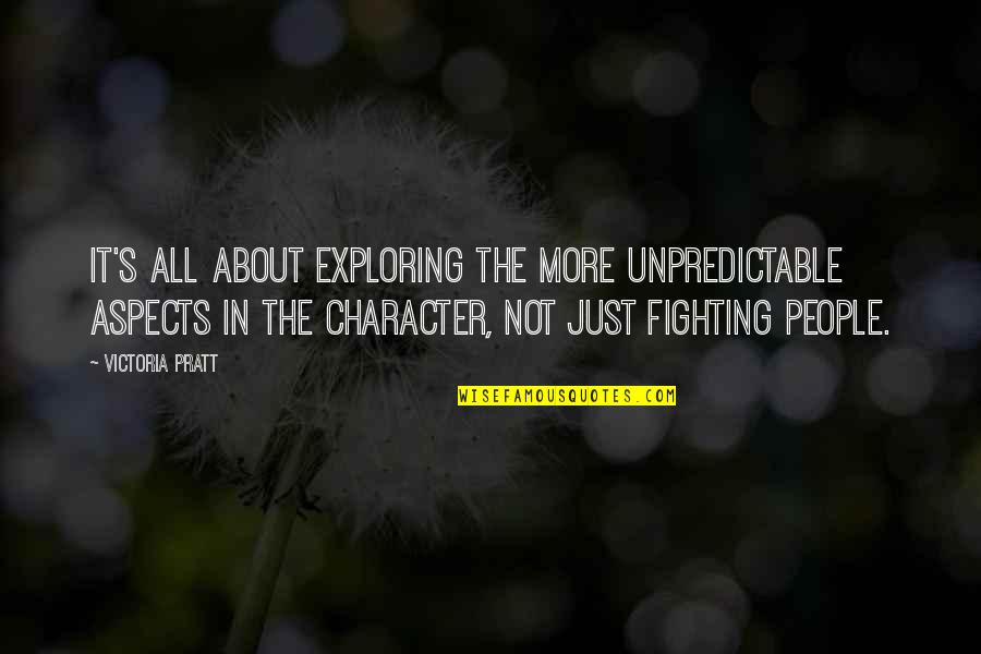 Oklop Kornjace Quotes By Victoria Pratt: It's all about exploring the more unpredictable aspects