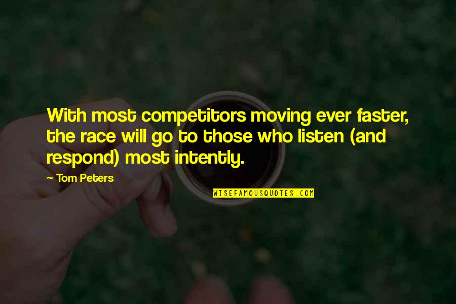 Oknoname Quotes By Tom Peters: With most competitors moving ever faster, the race Oknoname Quotes By Tom Peters: With most competitors moving ever faster, the race