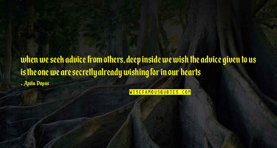 Oknoplastik Quotes By Anita Papas: when we seek advice from others, deep inside