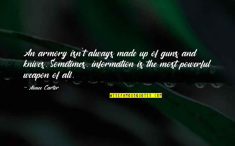 Okohl Quotes By Aimee Carter: An armory isn't always made up of guns Okohl Quotes By Aimee Carter: An armory isn't always made up of guns