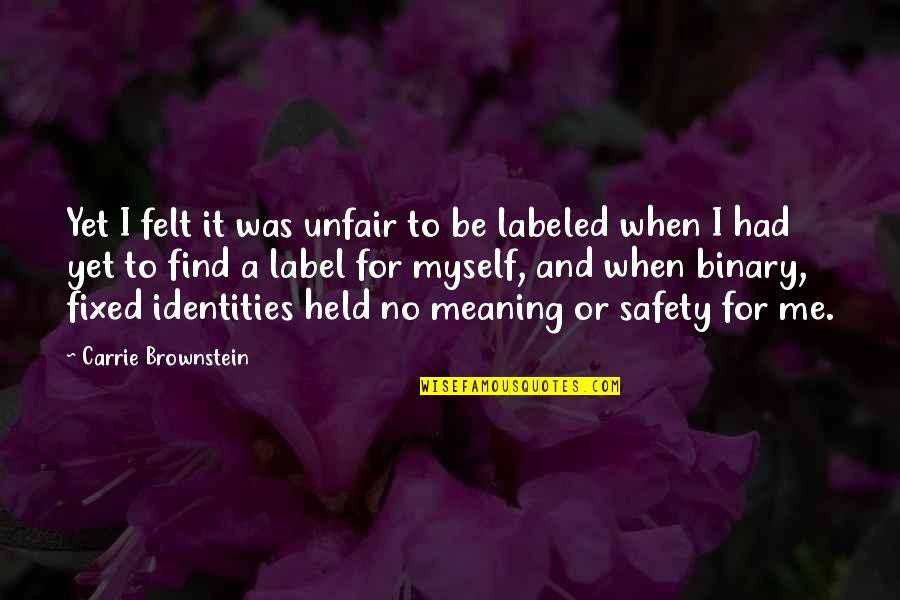 Okohl Quotes By Carrie Brownstein: Yet I felt it was unfair to be Okohl Quotes By Carrie Brownstein: Yet I felt it was unfair to be