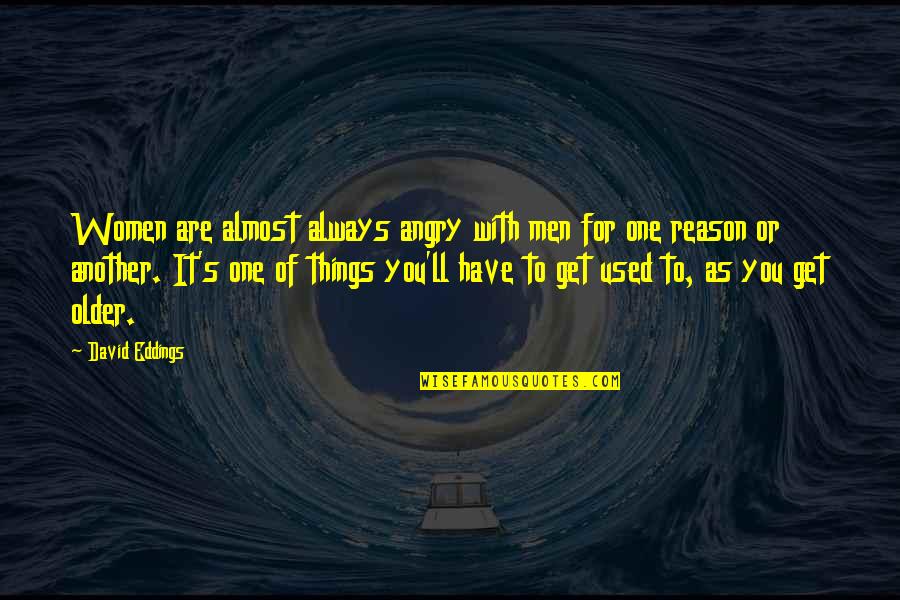 Okolofutbola Quotes By David Eddings: Women are almost always angry with men for Okolofutbola Quotes By David Eddings: Women are almost always angry with men for