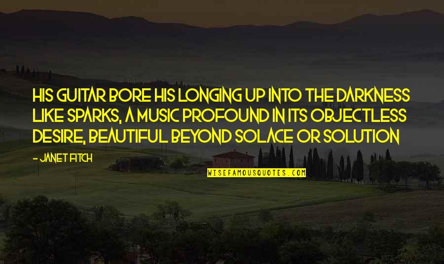 Okoniewski Dds Quotes By Janet Fitch: His guitar bore his longing up into the Okoniewski Dds Quotes By Janet Fitch: His guitar bore his longing up into the