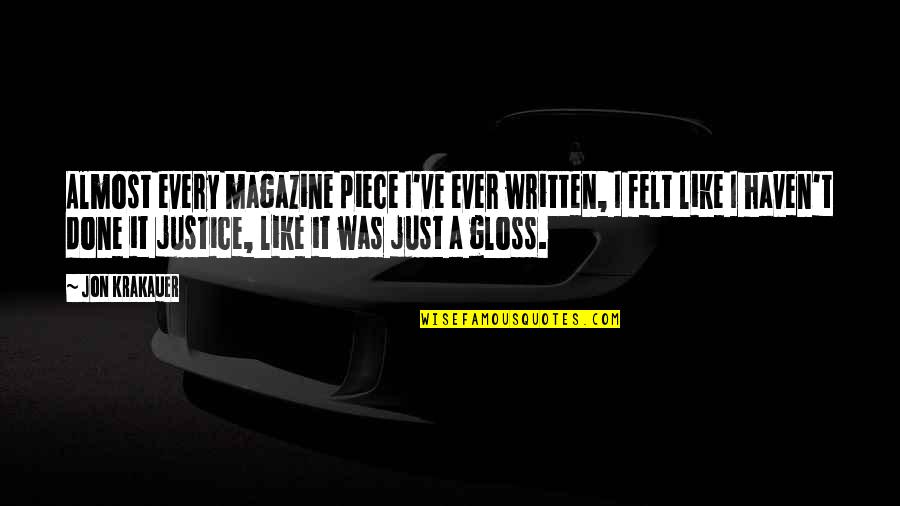 Okoniewski Dds Quotes By Jon Krakauer: Almost every magazine piece I've ever written, I Okoniewski Dds Quotes By Jon Krakauer: Almost every magazine piece I've ever written, I