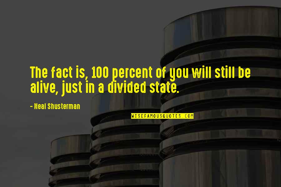 Okonkwo And Ekwefi Quotes By Neal Shusterman: The fact is, 100 percent of you will