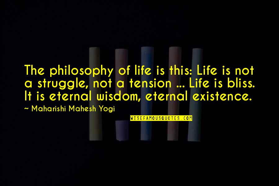 Okonkwo Anger Quotes By Maharishi Mahesh Yogi: The philosophy of life is this: Life is