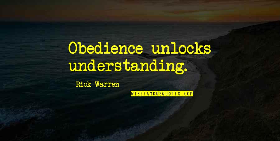 Okonkwo Anger Quotes By Rick Warren: Obedience unlocks understanding.
