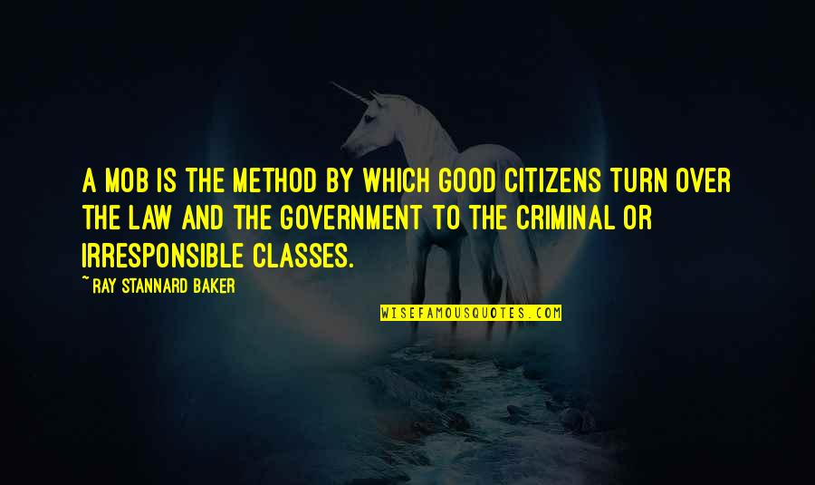 Okonkwo Being Exiled Quotes By Ray Stannard Baker: A mob is the method by which good Okonkwo Being Exiled Quotes By Ray Stannard Baker: A mob is the method by which good