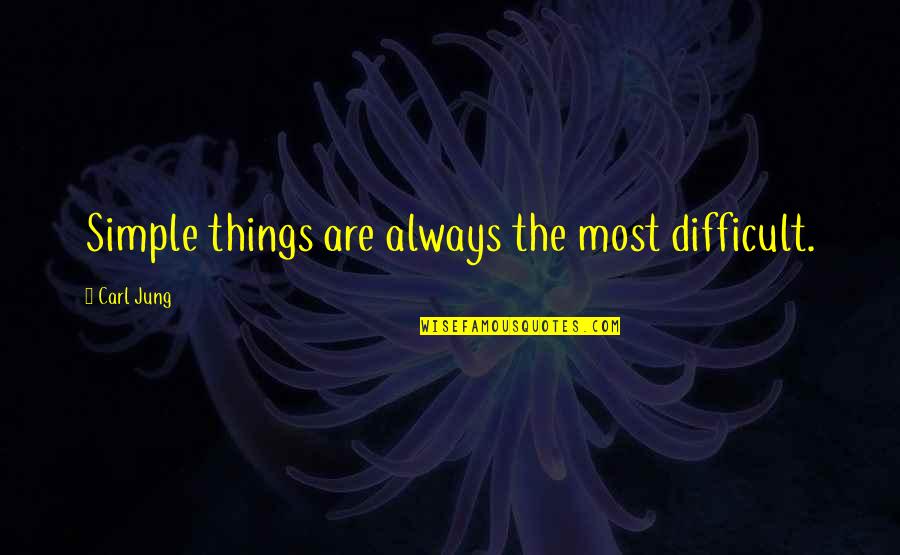 Okonkwo Description Quotes By Carl Jung: Simple things are always the most difficult. Okonkwo Description Quotes By Carl Jung: Simple things are always the most difficult.