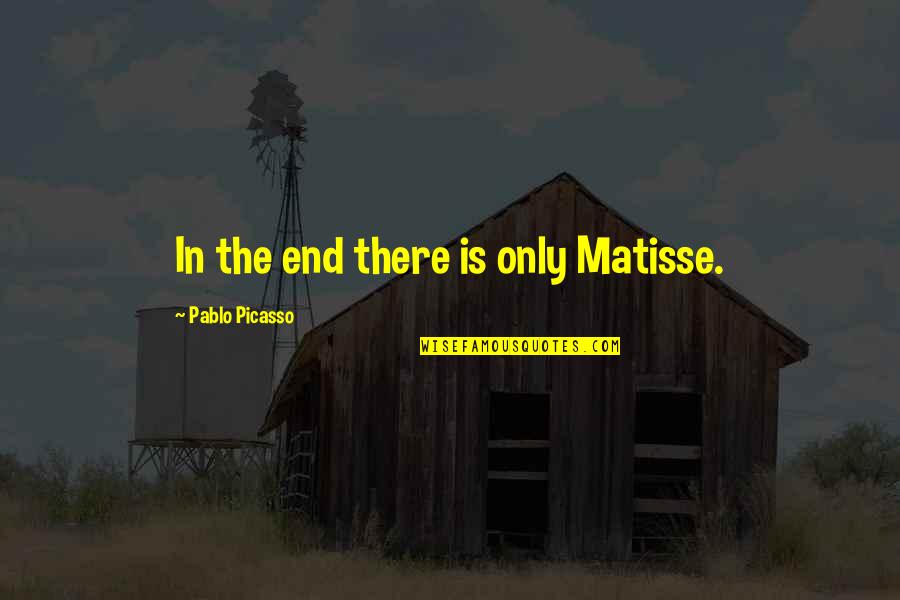 Okonkwo Kills Himself Quote Quotes By Pablo Picasso: In the end there is only Matisse.