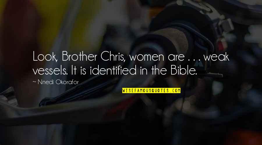 Okorafor Nnedi Quotes By Nnedi Okorafor: Look, Brother Chris, women are . . .