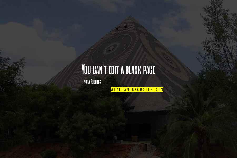 Okov Pl Ce Quotes By Nora Roberts: You can't edit a blank page Okov Pl Ce Quotes By Nora Roberts: You can't edit a blank page