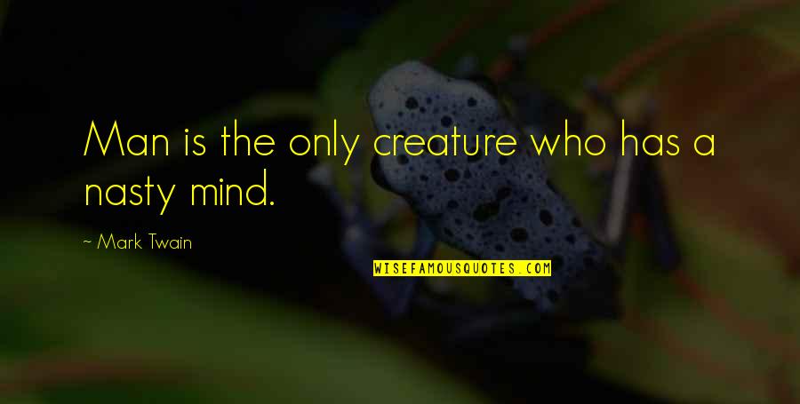 Okragly Billings Quotes By Mark Twain: Man is the only creature who has a