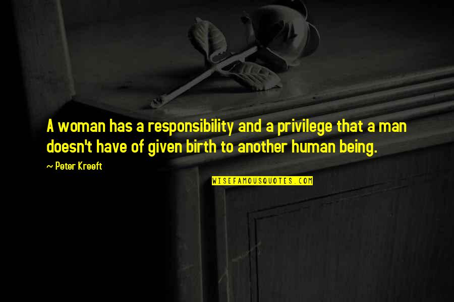 Okrajno Quotes By Peter Kreeft: A woman has a responsibility and a privilege