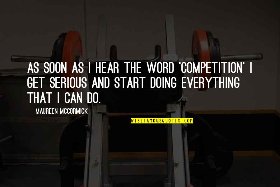 Okrasa Lamie Quotes By Maureen McCormick: As soon as I hear the word 'competition' Okrasa Lamie Quotes By Maureen McCormick: As soon as I hear the word 'competition'