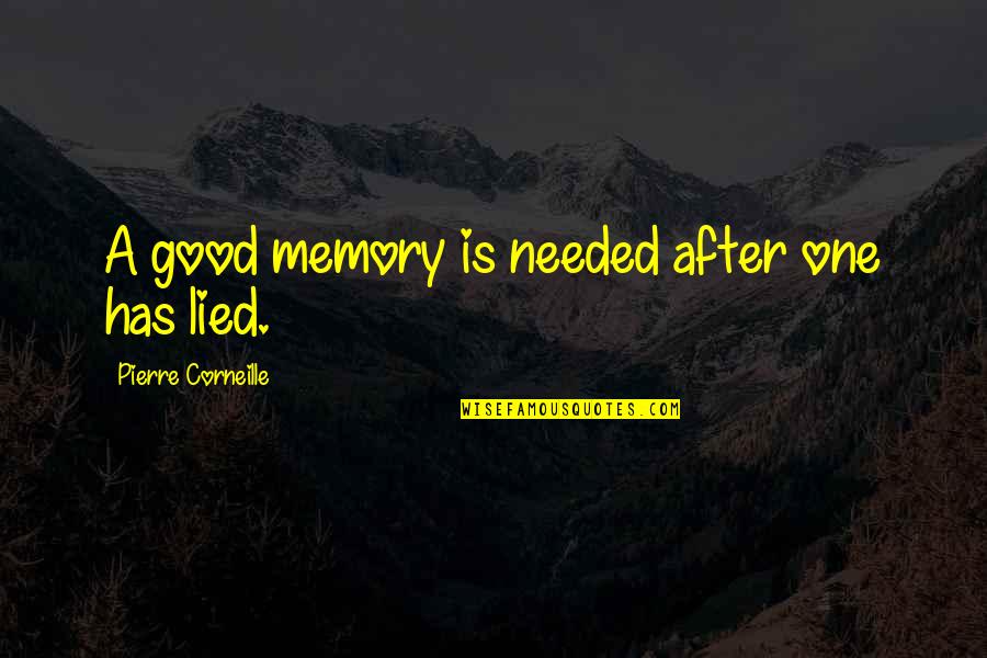Okrent David Quotes By Pierre Corneille: A good memory is needed after one has