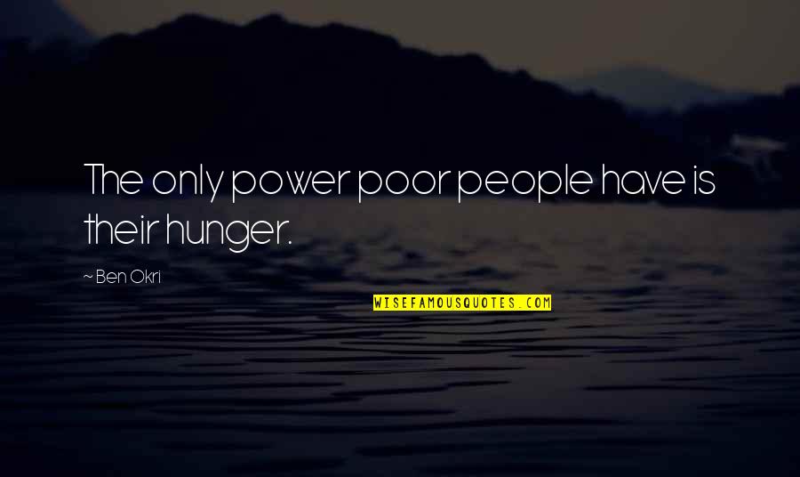 Okri's Quotes By Ben Okri: The only power poor people have is their