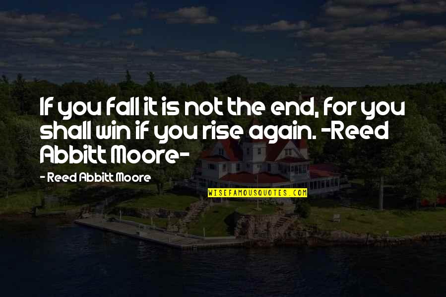 Oksa Pollock Quotes By Reed Abbitt Moore: If you fall it is not the end,