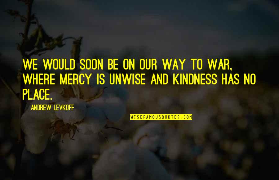 Oksana Shachko Quotes By Andrew Levkoff: We would soon be on our way to Oksana Shachko Quotes By Andrew Levkoff: We would soon be on our way to